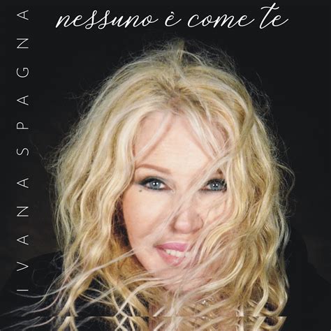 9,058 миб 320 кбит/c 3:56. Ivana Spagna, il ritorno con "Nessuno È Come Te" » End Of ...