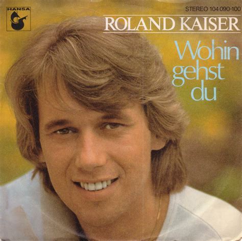 Einen weiteren verkaufserfolg hatte er 2014 mit dem duett warum hast du nicht nein gesagt. Roland Kaiser - Wohin Gehst Du (1982, Vinyl) | Discogs