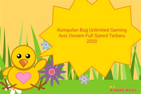 Check spelling or type a new query. √ Kumpulan Bug Unlimited Gaming Axis Owsem Full Speed ...