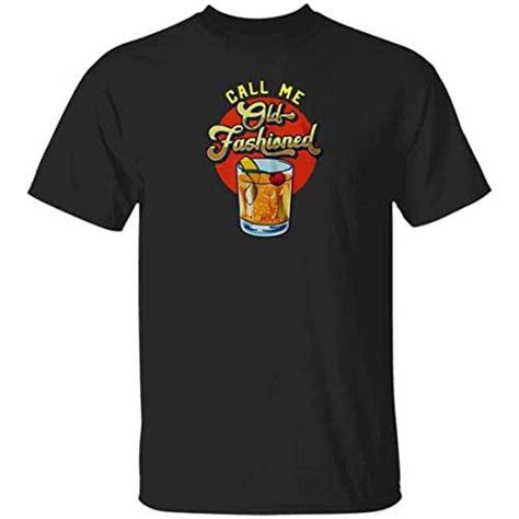 Call Me Old Fashioned Shirt T Shirt Vintage Whiskey