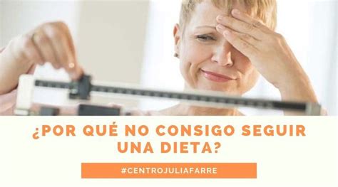 ¿por Qué No Consigo Seguir Mi Dieta Y La Abandono Centro Júlia Farré
