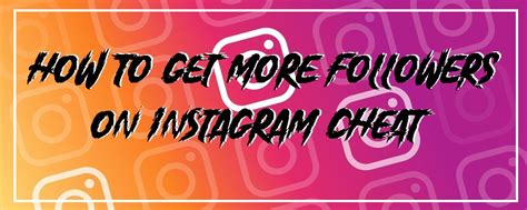 How To Get More Followers On Instagram Cheat