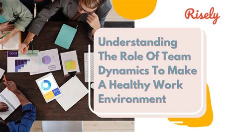 Understanding The Role Of Team Dynamics To Make A Healthy Work