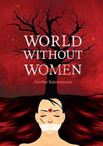 World Without Women By Savitha Subramanian Goodreads