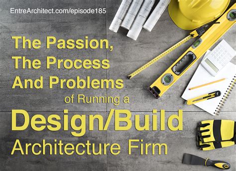 The Passion The Process And Problems Of Running A Designbuild