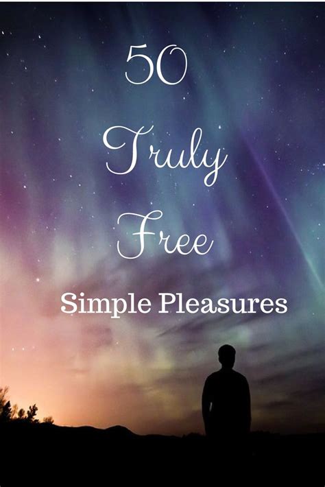50 Truly Free Simple Pleasures Simple Pleasures Pleasure Simple