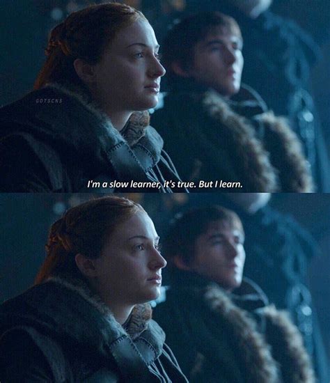 Im A Slow Learner Its True But I Learn Sansa Stark Arya Bran