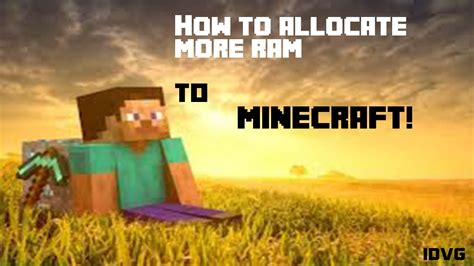 I'd like to increase the amount of ram allocated to the game, but i am not sure how. How to make Minecraft run faster! [ALLOCATE MORE RAM ...