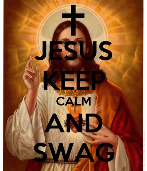 Jesus Keep Calm And Swag Keep Calm And Carry On Image Generator
