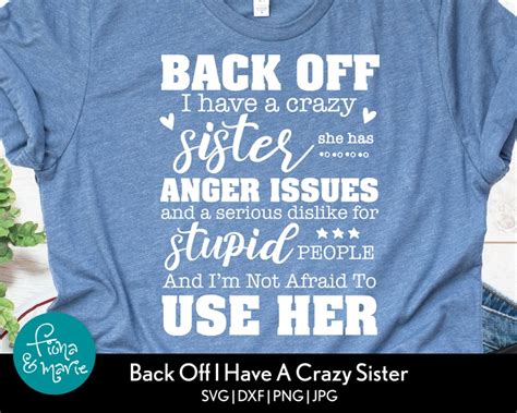 Back Off I Have A Crazy Sister She Has Anger Issues Funny Etsy