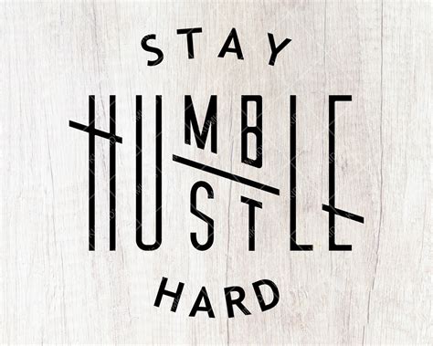 Stay Humble Hustle Hard Graphic Svg Boss T Shirts Silhouette Etsy