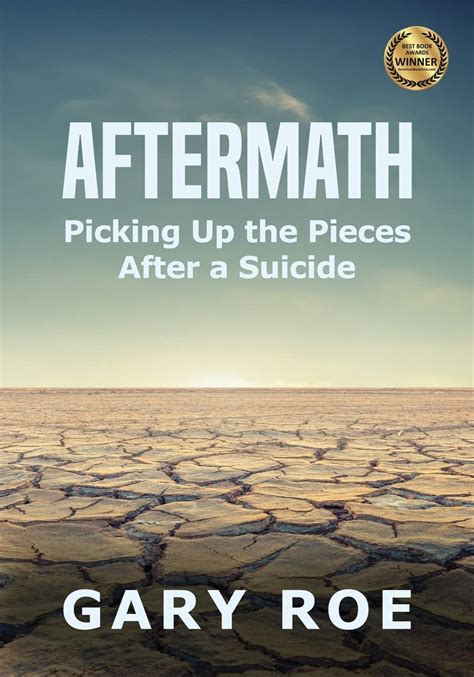 Aftermath Picking Up The Pieces After A Suicide By Gary Roe Goodreads