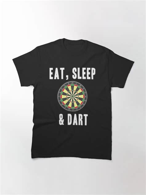 Eat Sleep And Dart Is A T Idea For Darts Players T Shirt By Dailyshirt Redbubble