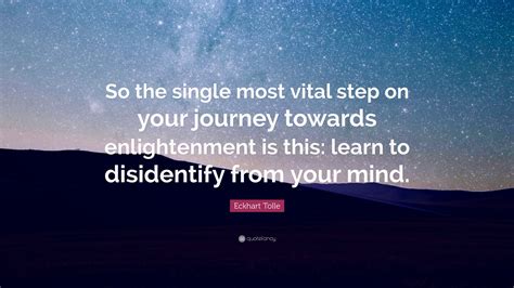 Eckhart Tolle Quote So The Single Most Vital Step On Your Journey