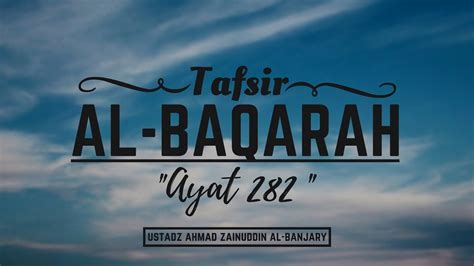 The prophet said, 'recite surah al baqarah in your dwellings and do not keep them as tombs. Tafsir Surah Al-Baqarah Ayat 282 - Ustadz Ahmad Zainuddin ...