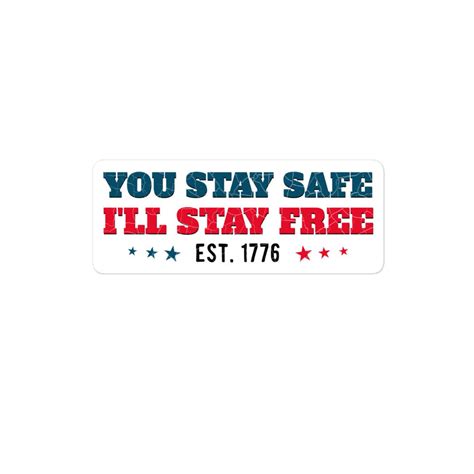 You Stay Safe Ill Stay Free Sticker You Stay Safe Etsy