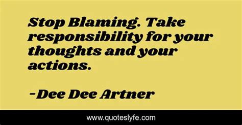 Stop Blaming Take Responsibility For Your Thoughts And Your Actions