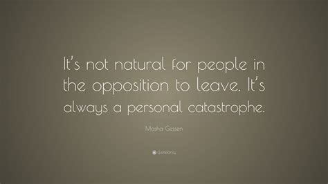 Masha Gessen Quote “its Not Natural For People In The Opposition To Leave Its Always A