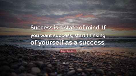 Joyce Brothers Quote “success Is A State Of Mind If You Want Success