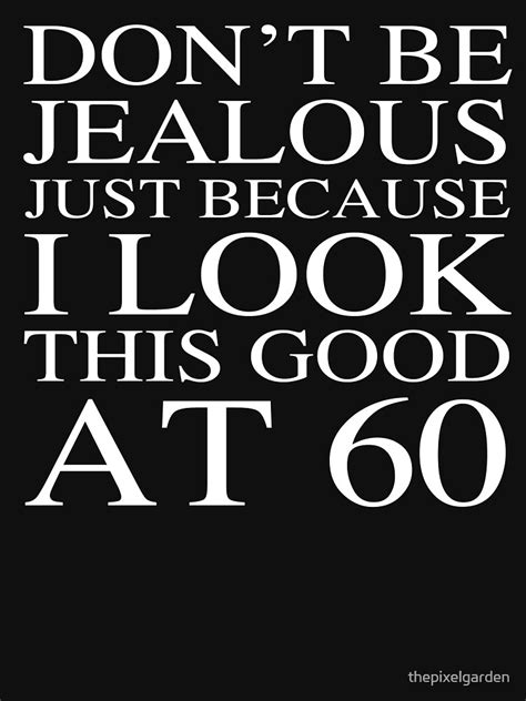 Funny 60th Birthday T Shirt For Sale By Thepixelgarden Redbubble