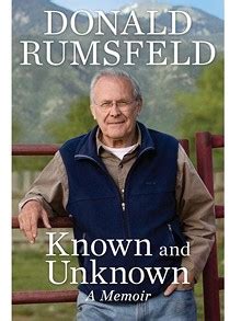 10 known unknowns rumsfeld famous sayings, quotes and quotation. Known and Unknown: A Memoir - Wikipedia