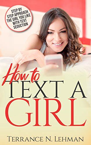 How To Text A Girl Step By Step Aprroach The Girl You Like With Text Seduction