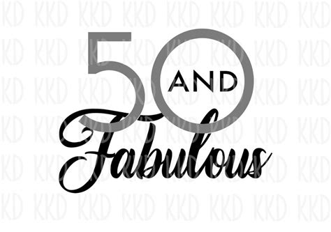 50 And Fabulous Svg 50th Birthday Svg 50 Svg 50 Sign Etsy