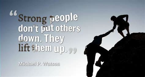 Strong People Lift Others Up Inspirational Quotes Putting Others