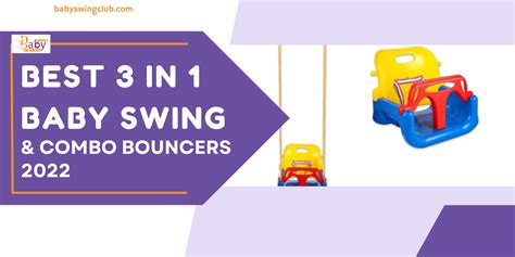 Best 3 In 1 Baby Swing And Combo Bouncers 2022 Baby Swing Club