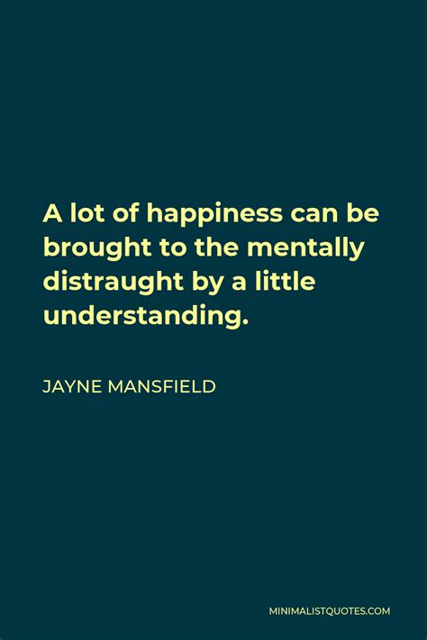 Jayne Mansfield Quote A Lot Of Happiness Can Be Brought To The
