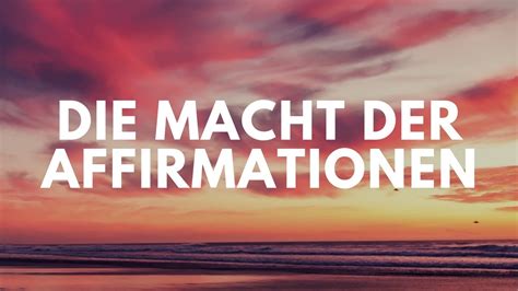 Die afirmationen sind eine sehr positive möglichkeit. Die Macht der Affirmationen! Wie du mit Affirmationen dein ...