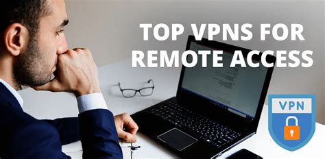 5 Best Vpns For Remote Access In 2023