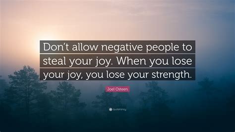 Joel Osteen Quote Dont Allow Negative People To Steal Your Joy When