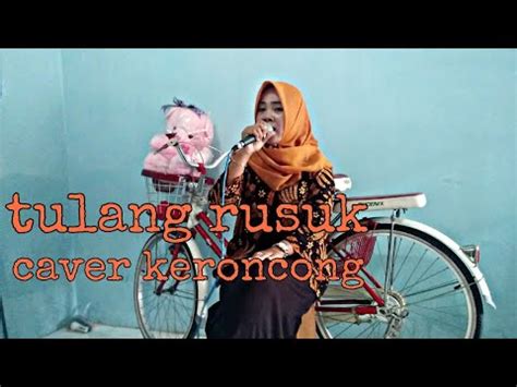 Download lagu tulang rusuk dapat kamu download secara gratis di waptrick, stafaband & planetlagu. TULANG RUSUK CAVER NOVI AYUNDA VERSI KERONCONG - YouTube