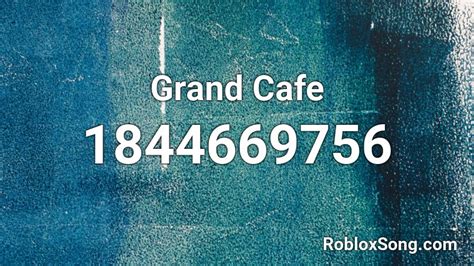 Grand Cafe Roblox Id Roblox Music Codes