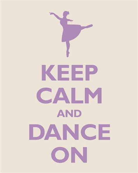 Keep Calm And Dance On Keep Calm Quotes Different Quotes Thing 1