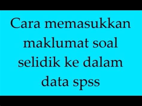 Maybe you would like to learn more about one of these? CARA MEMASUKKAN MAKLUMAT SOAL SELIDIK DI DALAM DATA SPSS ...