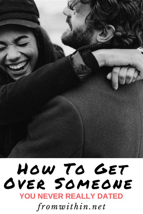 How To Get Over Someone You Never Really Dated From Within Getting