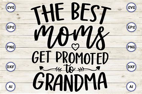 The Best Moms Get Promoted To Grandma Graphic By Artunique Creative