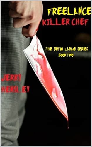 Freelance Killer Chef Killer Chef The Devon Larue Series Book 2 Ebook Hensley Jerry Amazon