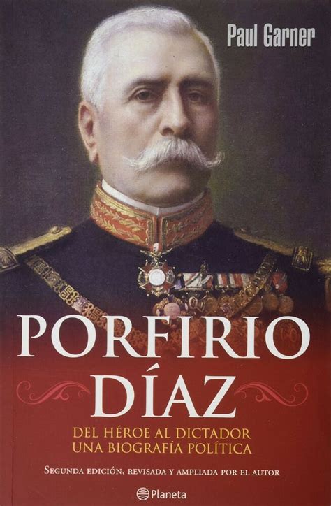 The project inspired moisés gonzález to compile the first reliable volume of. PORFIRIO DIAZ PAUL GARNER SIGMARLIBROS | Heroe, Español ...