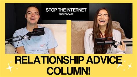 relationship advice column stop the internet podcast youtube