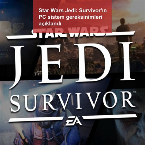 Star Wars Jedi Survivor ın PC Sistem Gereksinimleri Açıklandı