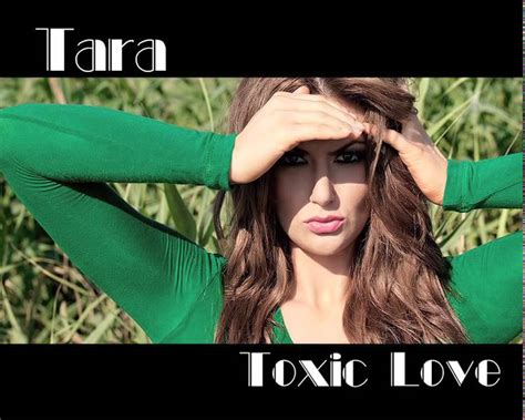 Tara Toxic Love Youtube