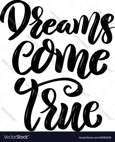 Dreams Come True Hand Drawn Motivation Lettering Vector Image