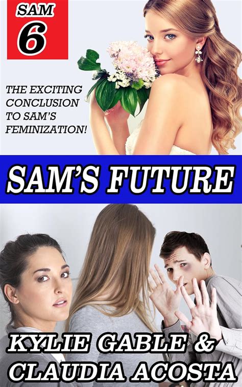 Sam S Future Sam S Feminization Book Kindle Edition By Gable Kylie Acosta Claudia