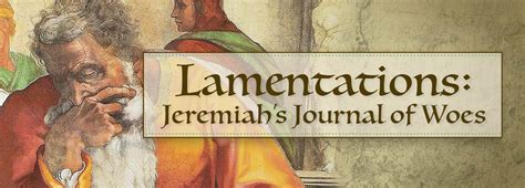 Lamentations Jeremiahs Journal Of Woes Insight For Living