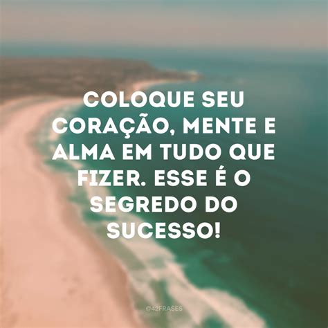 40 Frases De Inspiração Para Te Incentivar A Ser Cada Dia Melhor