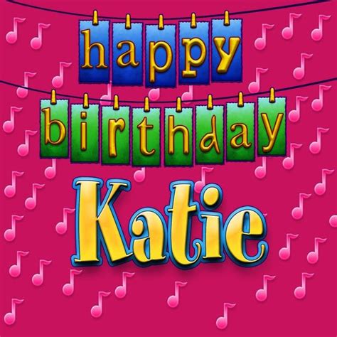 9 Funny Happy Birthday Katie Images Happy Birthdays Images