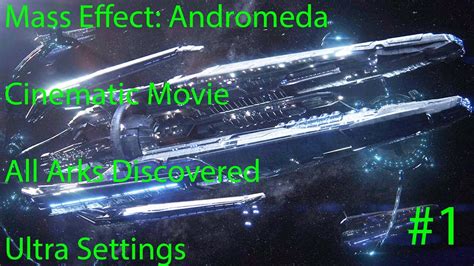 Mass Effect Andromeda Cinematic Movie All Arks Found Pc Ultra Part